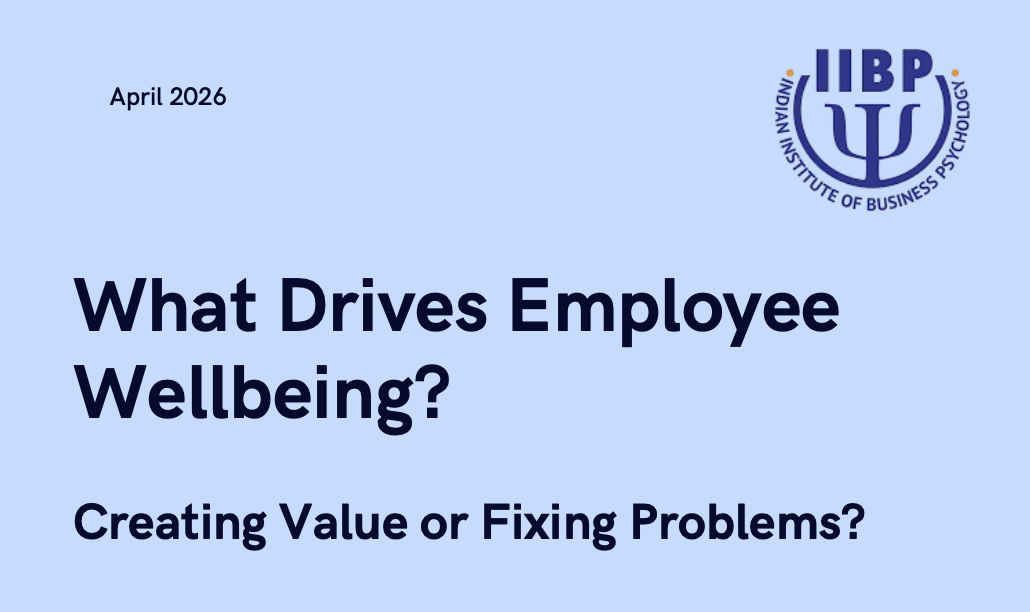 Presentation slide titled 'What Drives Employee Wellbeing? Creating Value or Fixing Problems?' with IIBP logo, dated April